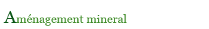 Aménagement mineral