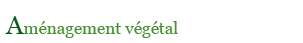 Aménagement végétal